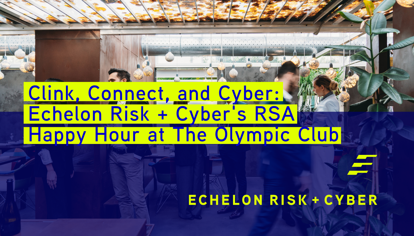 Clink Connect and Cyber Echelon Risk Cybers RSA Happy Hour at The Olympic Club Graphic