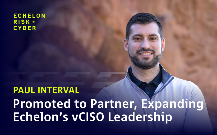 Paul Interval Promoted to Partner, Expanding Echelon’s vCISO Leadership