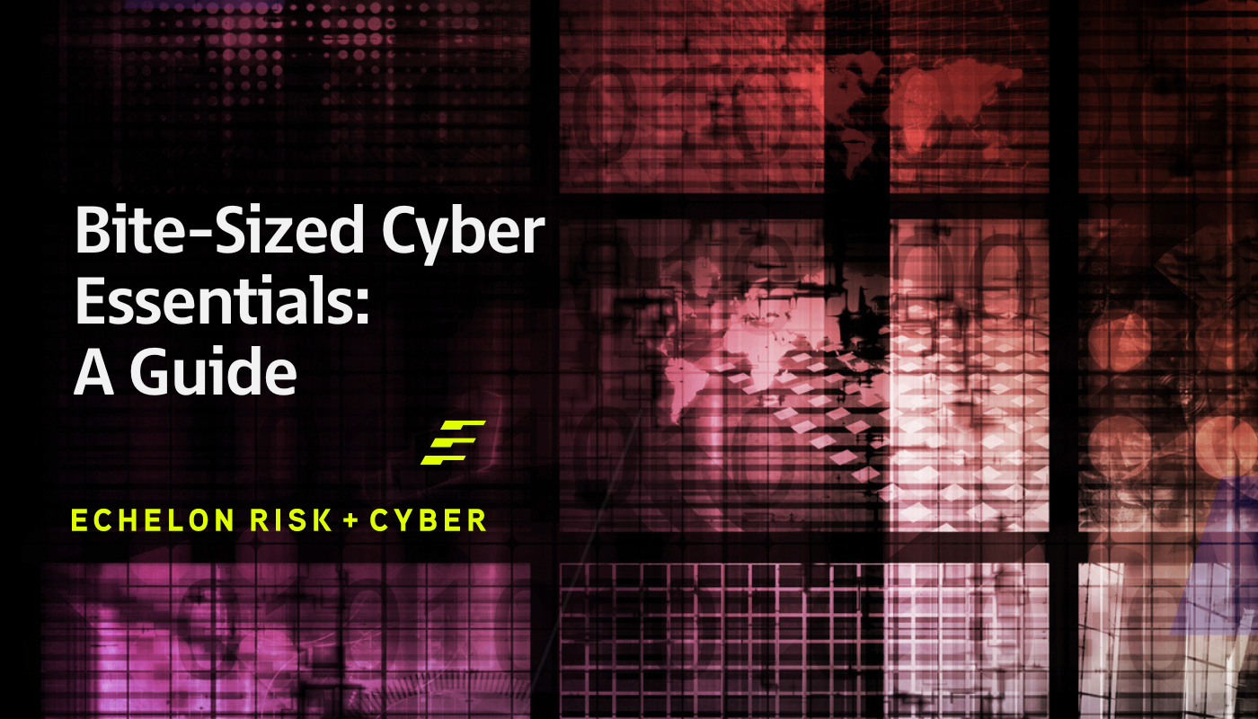 The Ultimate Cyber Essentials Guide // Echelon Risk + Cyber