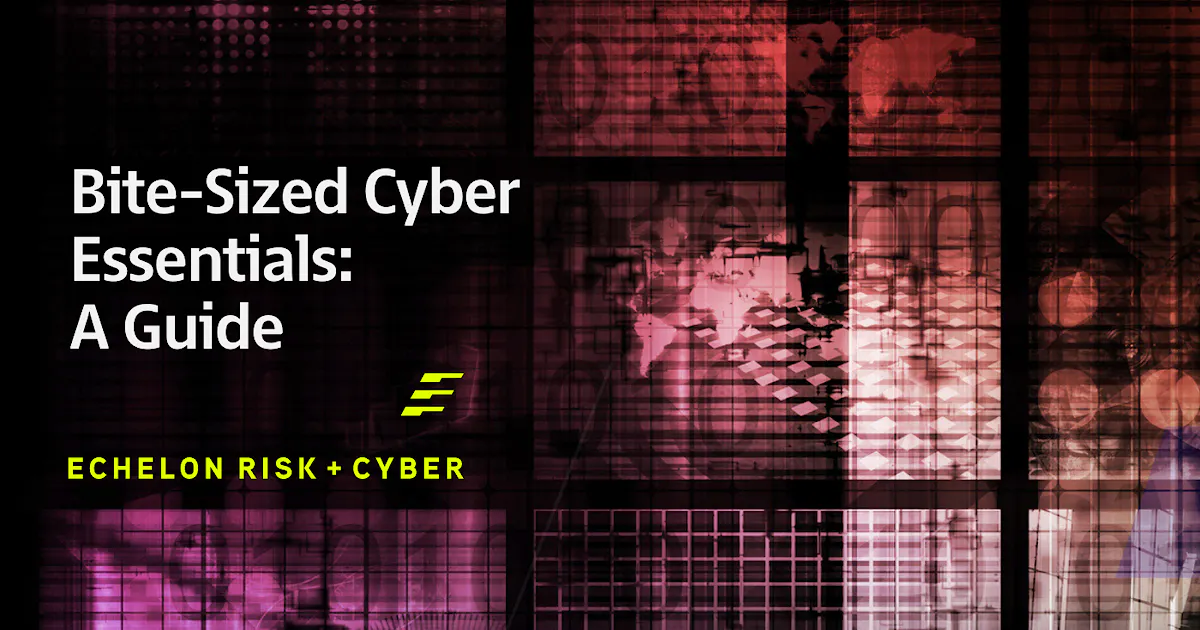 The Ultimate Cyber Essentials Guide // Echelon Risk + Cyber
