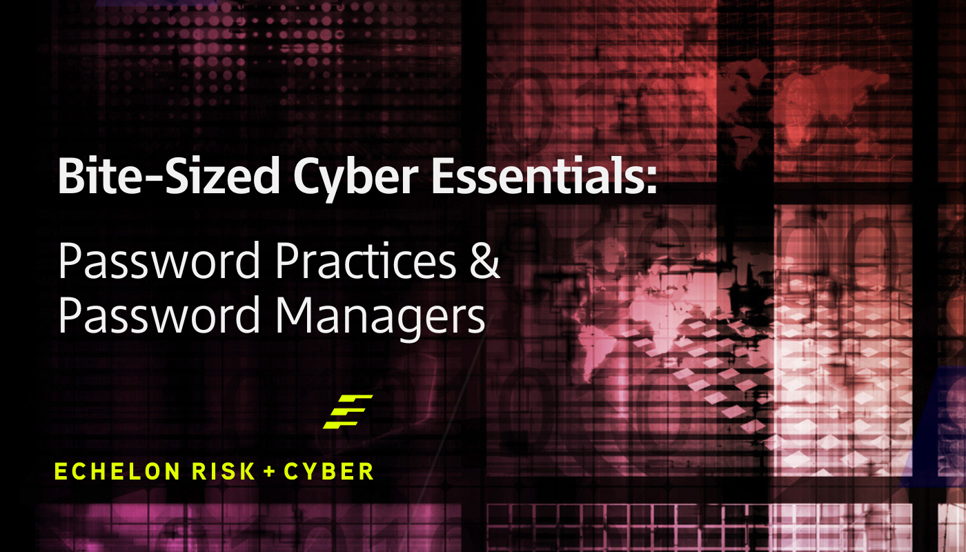 Bite-Sized Cyber Essentials: Password Practices and Password Managers