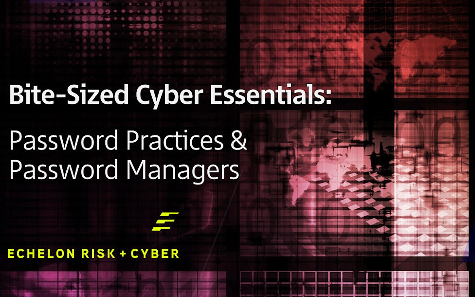 Bite-Sized Cyber Essentials: Password Practices and Password Managers