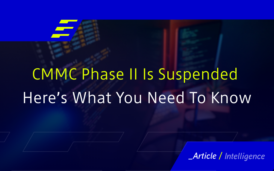 CMMC Phase II Is Suspended Your Security Requirements Arent