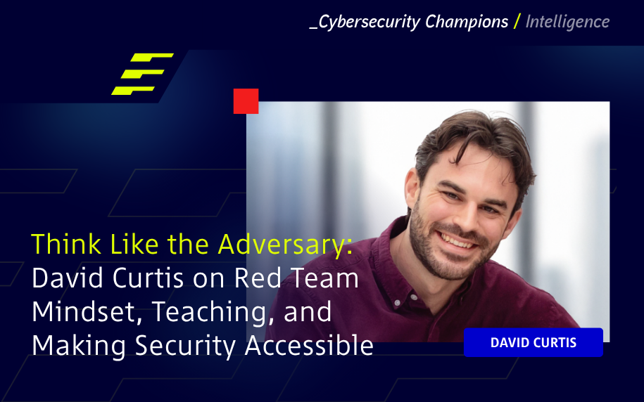 Think Like the Adversary: David Curtis on Red Team Mindset, Teaching, and Making Security Accessible 