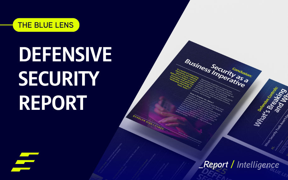 The Blue Lens: Defensive Security Report // Echelon Risk + Cyber