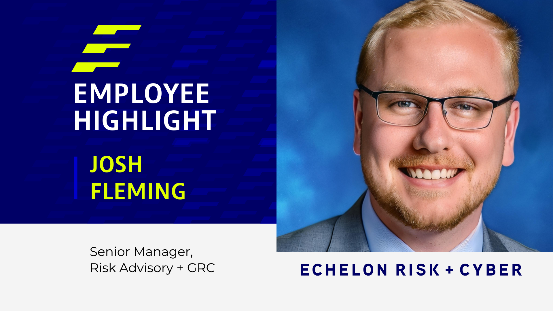 Echelon Welcomes Josh Fleming as Senior Manager of Risk Advisory and GRC Services, Leading Innovation in Cybersecurity and Risk Management