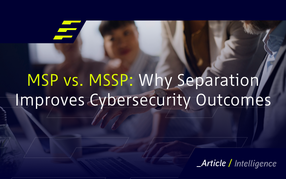 MSP vs. MSSP: Why Separation Improves Cybersecurity Outcomes