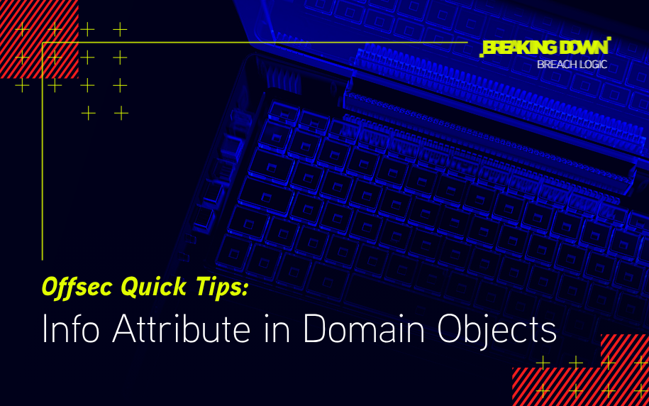 Offsec Quick Tips: Info Attribute in Domain Objects