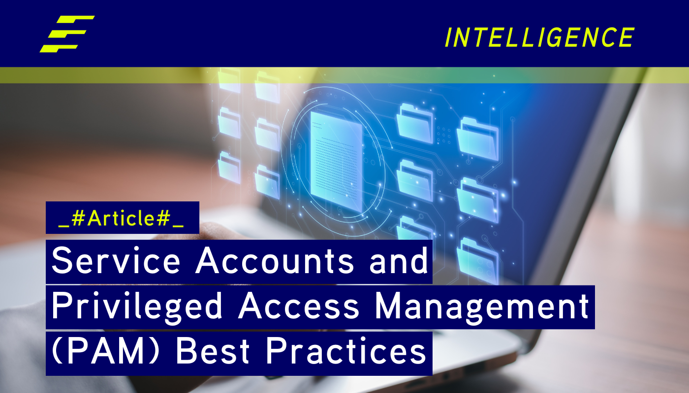 Service Accounts and Privileged Access Management (PAM) Best Practices 