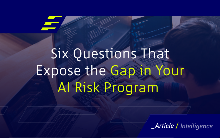 Six Questions That Expose the Gap in Your AI Risk Program 