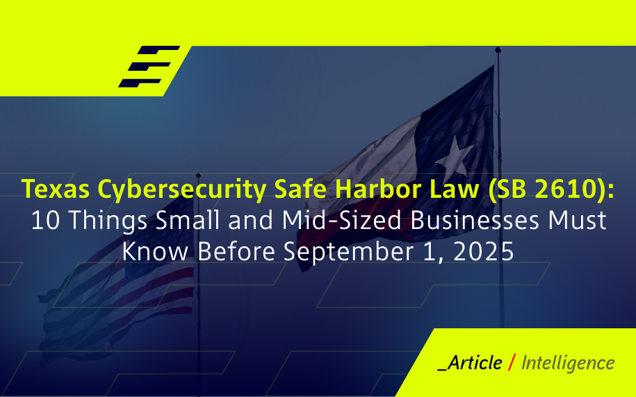 Texas Cybersecurity Safe Harbor Law (SB 2610): 10 Things Small and Mid-Sized Businesses Must Know Before September 1, 2025