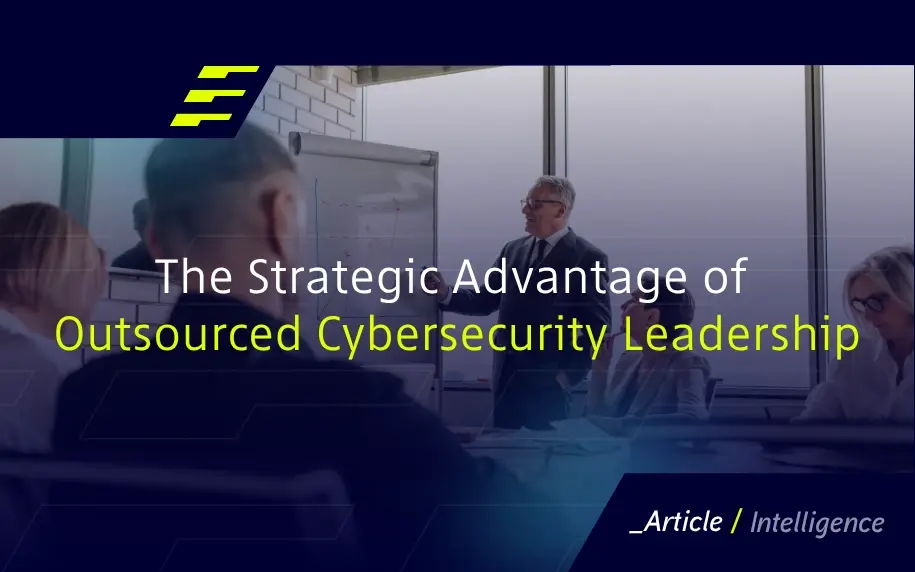 The Strategic Advantage of Outsourced Cybersecurity Leadership 