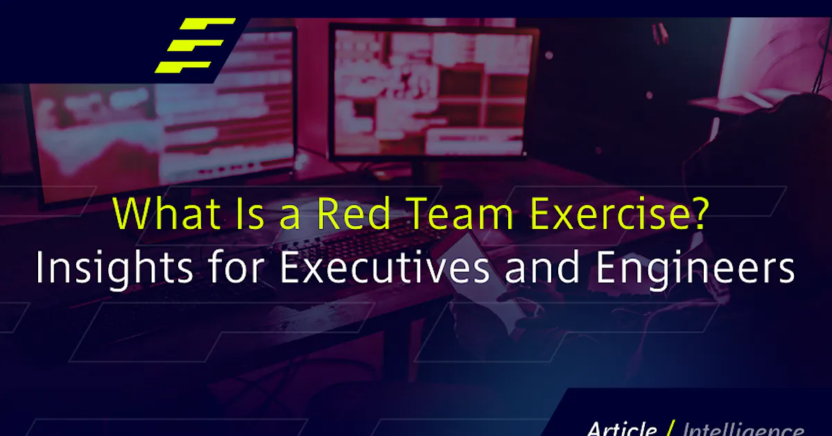 What Is a Red Team Exercise? Insights for Executives and Engineers ...