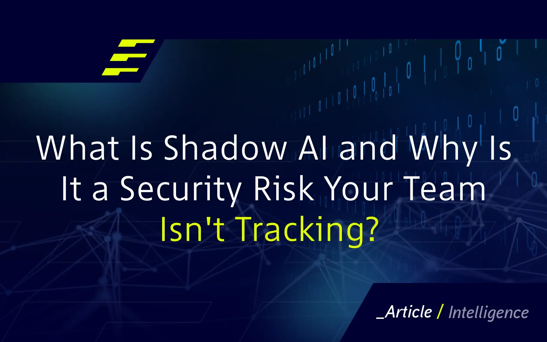 What Is Shadow AI and Why Is It a Security Risk Your Team Isn't Tracking?